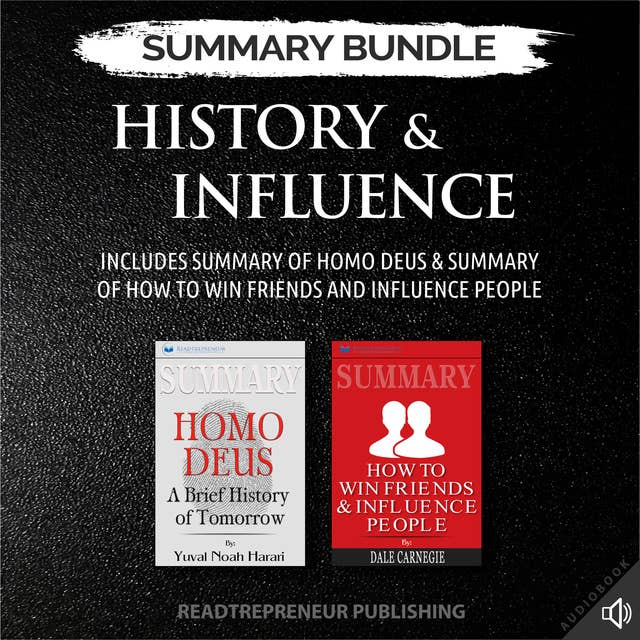 Summary Bundle: History & Influence – Includes Summary of Homo Deus & Summary of How to Win Friends and Influence People