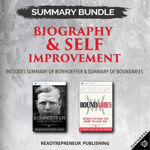 Summary Bundle: Biography & Self Improvement – Includes Summary of Bonhoeffer & Summary of Boundaries