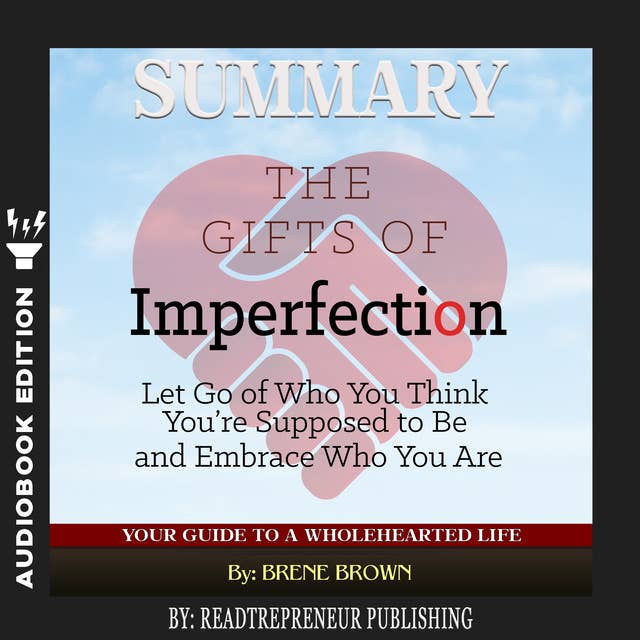 Cover for Summary of The Gifts of Imperfection: Let Go of Who You Think You're Supposed to Be and Embrace Who You Are by Brene Brown