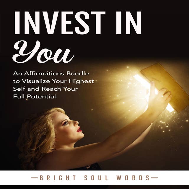 Invest in You: An Affirmations Bundle to Visualize Your Highest Self and Reach Your Full Potential
