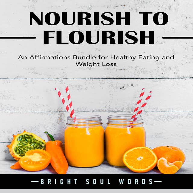 Nourish to Flourish: An Affirmations Bundle for Healthy Eating and Weight Loss