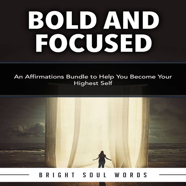 Bold and Focused: An Affirmations Bundle to Help You Become Your Highest Self
