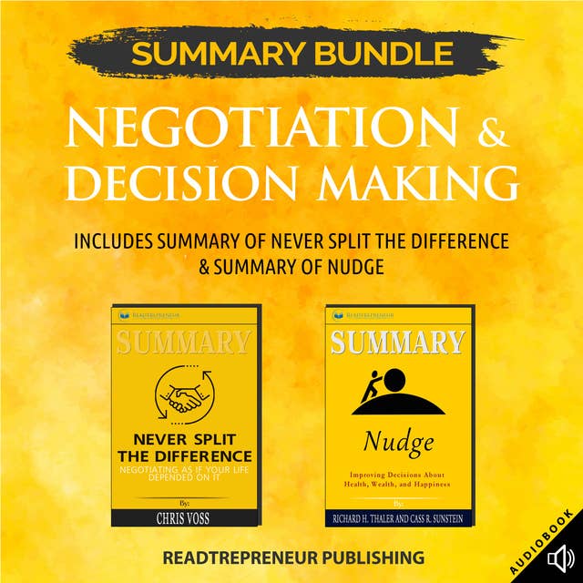 Summary Bundle: Negotiation & Decision Making – Includes Summary of Never Split the Difference & Summary of Nudge