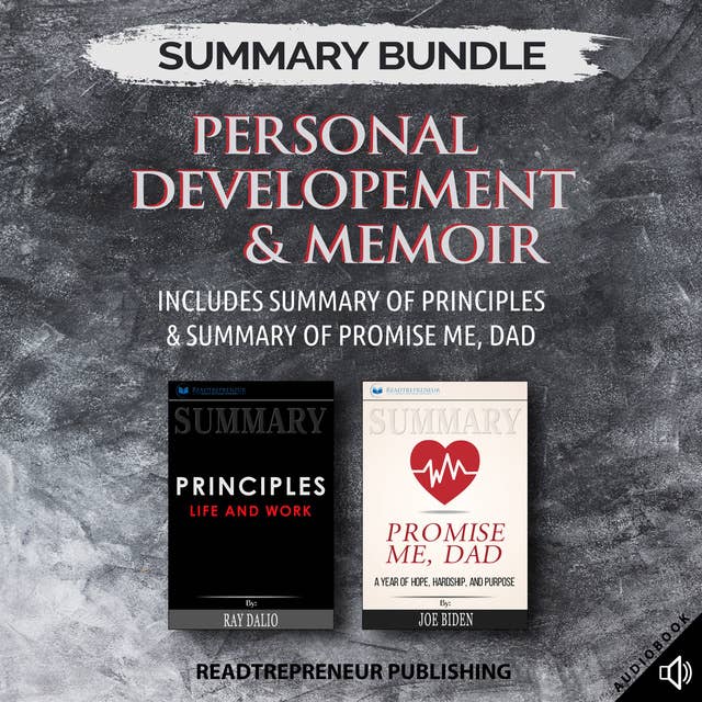 Summary Bundle: Personal Developement & Memoir – Includes Summary of Principles & Summary of Promise Me, Dad