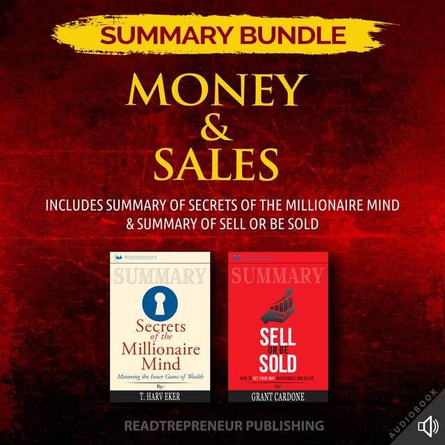 Summary Bundle: Money & Sales | Readtrepreneur Publishing: Includes Summary of Secrets of the Millionaire Mind & Summary of Sell or Be Sold