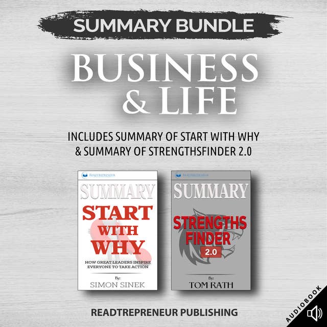 Summary Bundle: Business & Life | Readtrepreneur Publishing: Includes Summary of Start With Why & Summary of StrengthsFinder 2.0