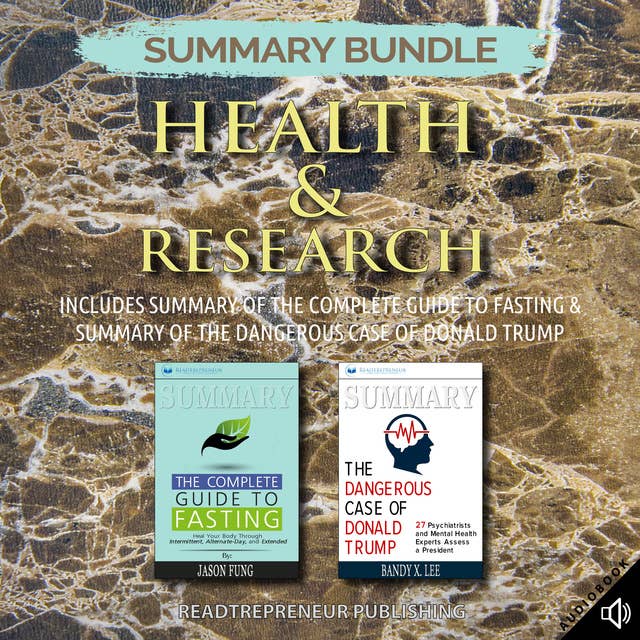 Summary Bundle: Health & Research – Includes Summary of The Complete Guide to Fasting & Summary of The Dangerous Case of Donald Trump