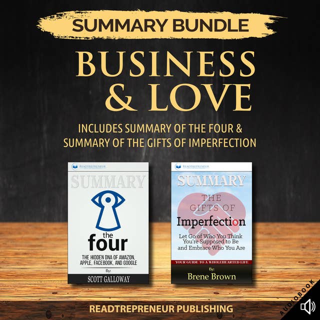 Summary Bundle: Business & Love | Readtrepreneur Publishing: Includes Summary of The Four & Summary of The Gifts of Imperfection
