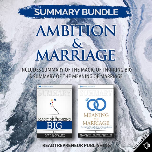 Summary Bundle: Ambition & Marriage – Includes Summary of The Magic of Thinking Big & Summary of The Meaning of Marriage