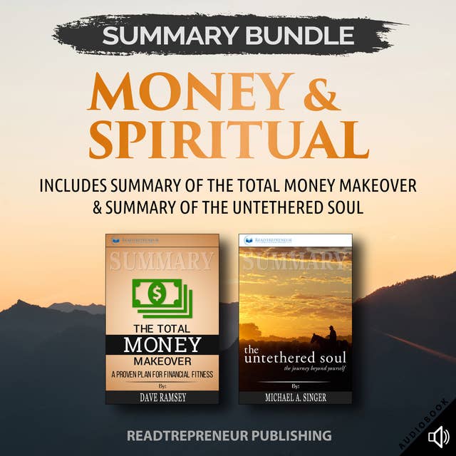 Summary Bundle: Money & Spiritual – Includes Summary of The Total Money Makeover & Summary of The Untethered Soul