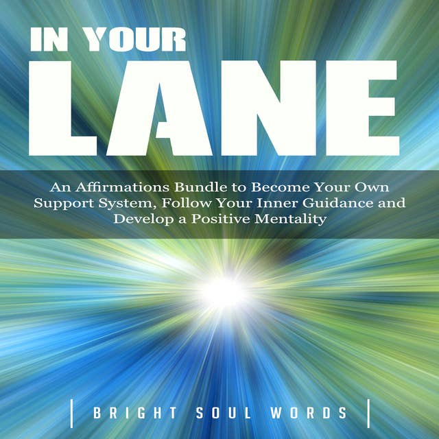 In Your Lane: An Affirmations Bundle to Become Your Own Support System, Follow Your Inner Guidance and Develop a Positive Mentality