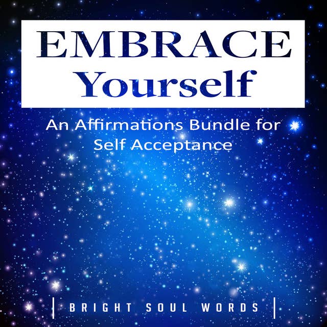 Embrace Yourself: An Affirmations Bundle for Self Acceptance