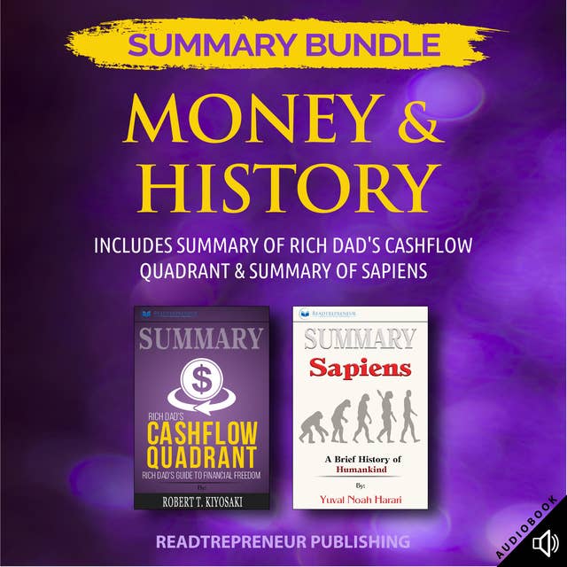 Summary Bundle: Money & History – Includes Summary of Rich Dad's Cashflow Quadrant & Summary of Sapiens