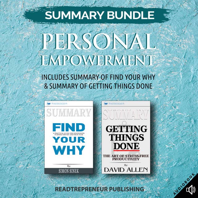 Summary Bundle: Personal Empowerment – Includes Summary of Find Your Why & Summary of Getting Things Done