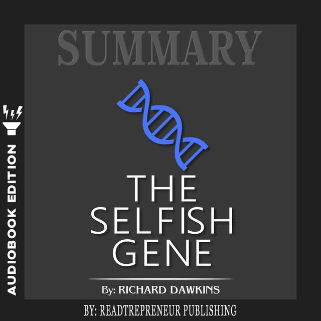 Summary of The Selfish Gene: 40th Anniversary edition by Richard Dawkins