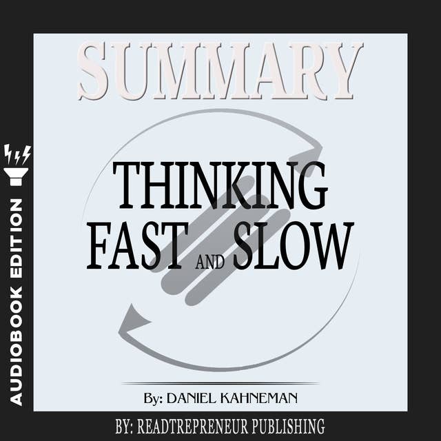 Summary of Thinking, Fast and Slow: by Daniel Kahneman