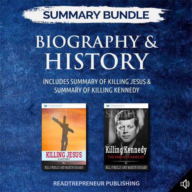Summary Bundle: Biography & History | Readtrepreneur Publishing: Includes Summary of Killing Jesus & Summary of Killing Kennedy