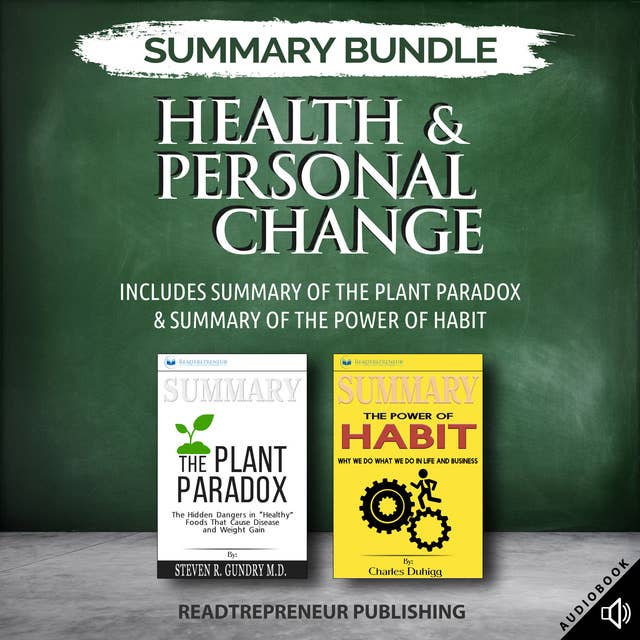 Summary Bundle: Health & Personal Change – Includes Summary of The Plant Paradox & Summary of The Power of Habit