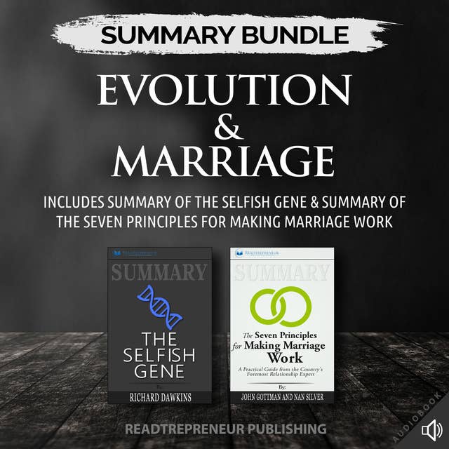 Summary Bundle: Evolution & Marriage – Includes Summary of The Selfish Gene & Summary of The Seven Principles for Making Marriage Work