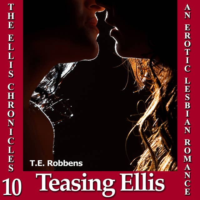 Teasing Ellis: An Erotic Lesbian Romance (The Ellis Chronicles - book 10)
