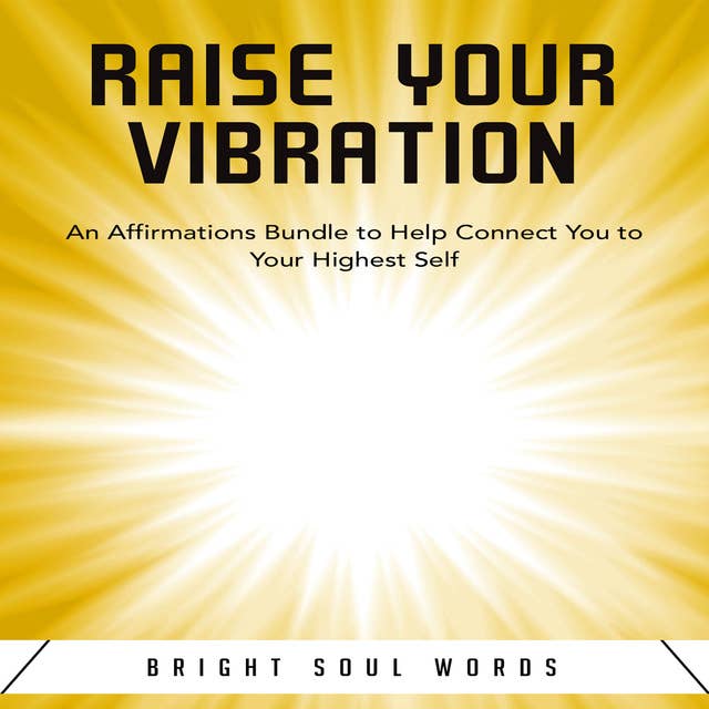 Raise Your Vibration: An Affirmations Bundle to Help Connect You to Your Highest Self