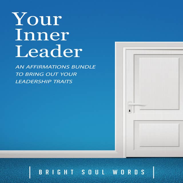 Your Inner Leader: An Affirmations Bundle to Bring Out Your Leadership Traits