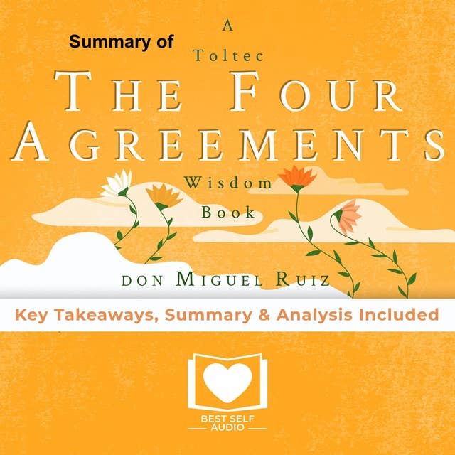 Summary of The Four Agreements by Don Miguel Ruiz - Audiobook - Best Self  Audio - ISBN 9781982782122 - Storytel