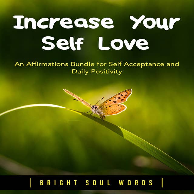 Increase Your Self Love: An Affirmations Bundle for Self Acceptance and Daily Positivity