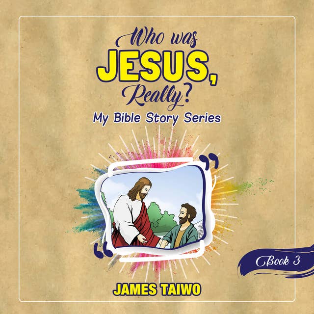 Who Was Jesus, Really? Book Three