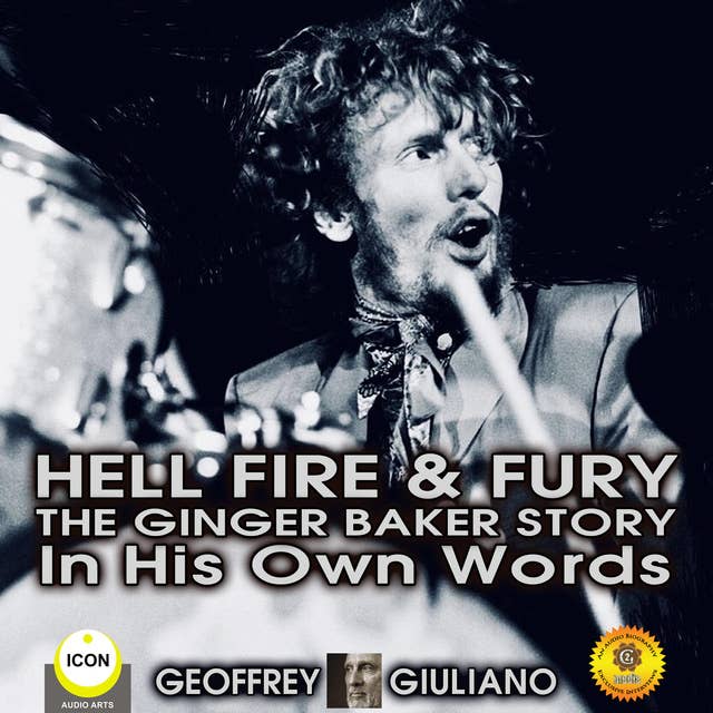 Hell Fire & Fury The Ginger Baker Story - In His Own Words