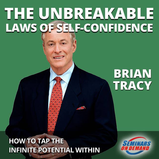 The Unbreakable Laws of Self-Confidence– Live Seminar: How to Tap the Infinite Potential Within