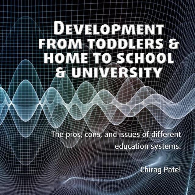 Development from Toddlers & Home to School & University