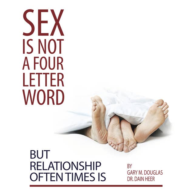 Sex Is Not a Four Letter Word But Relationship Often Times Is
