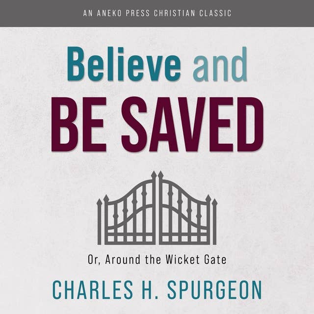 Believe and Be Saved: Or, Around the Wicket Gate
