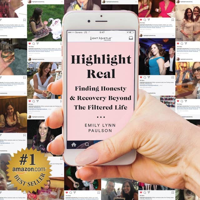 Highlight Real: Finding Honesty & Recovery Beyond The Filtered Life