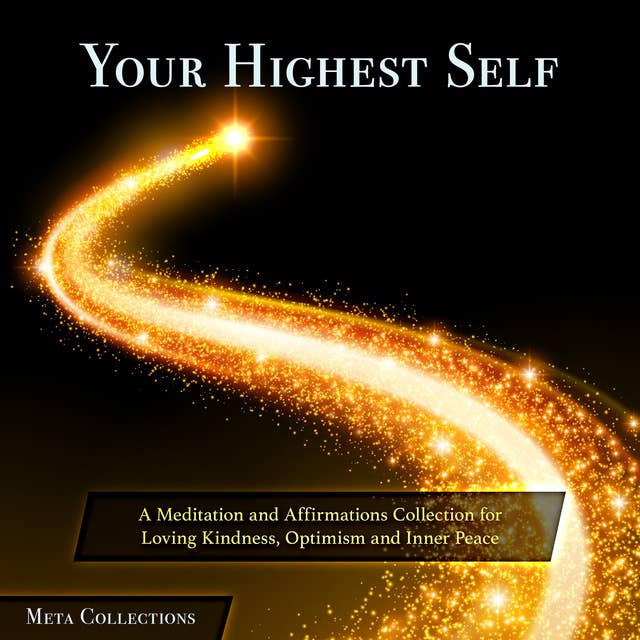 Your Highest Self: A Meditation and Affirmations Collection for Loving Kindness, Optimism and Inner Peace