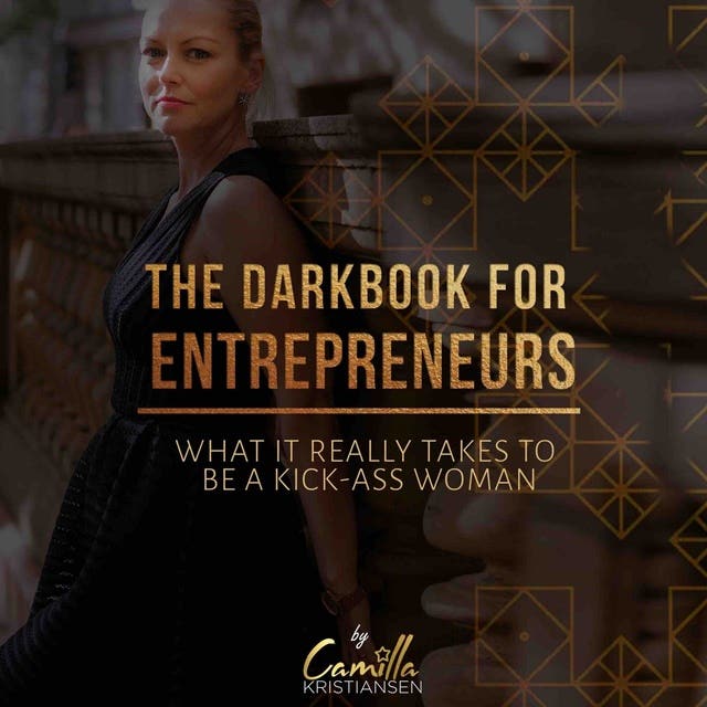 The Darkbook For Entrepreneurs: What It Really Takes To Be a Kick