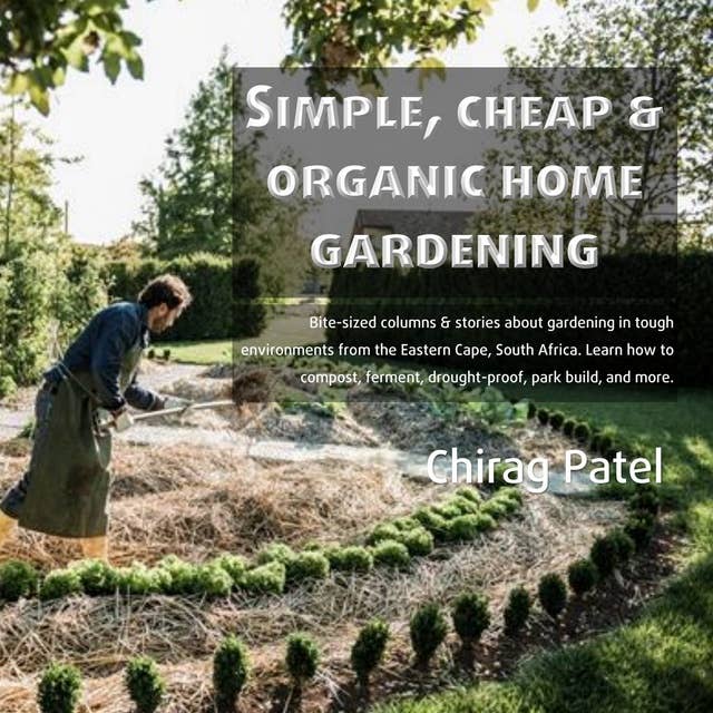 Simple, Cheap and Organic Home Gardening