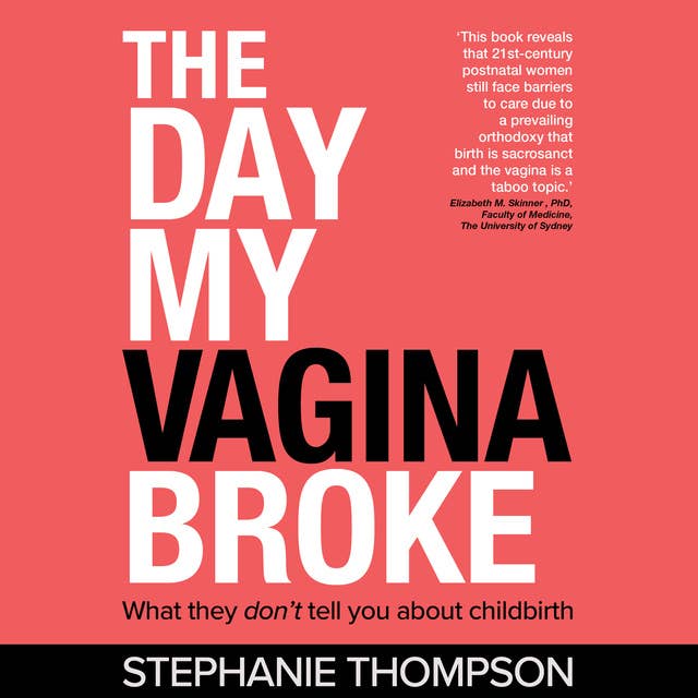 Cover for The Day My Vagina Broke - What They don't Tell You About Childbirth