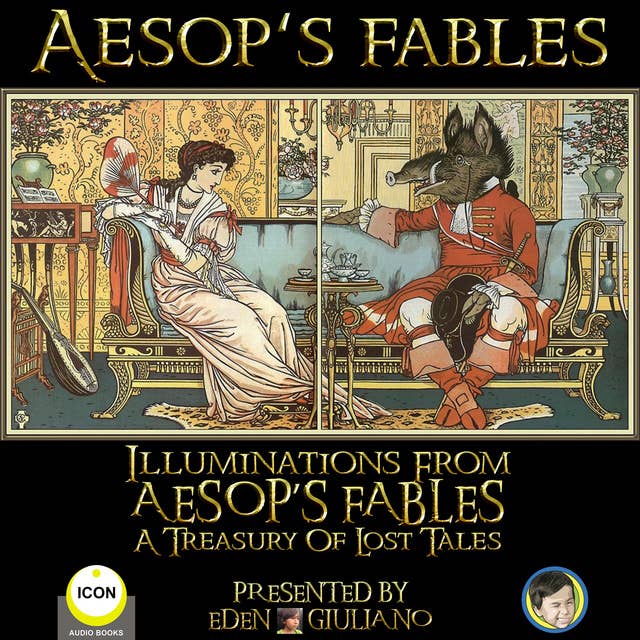 Aesop‘s Fables: Illuminations From Aesop‘s Fables – A Treasury Of Lost Tales