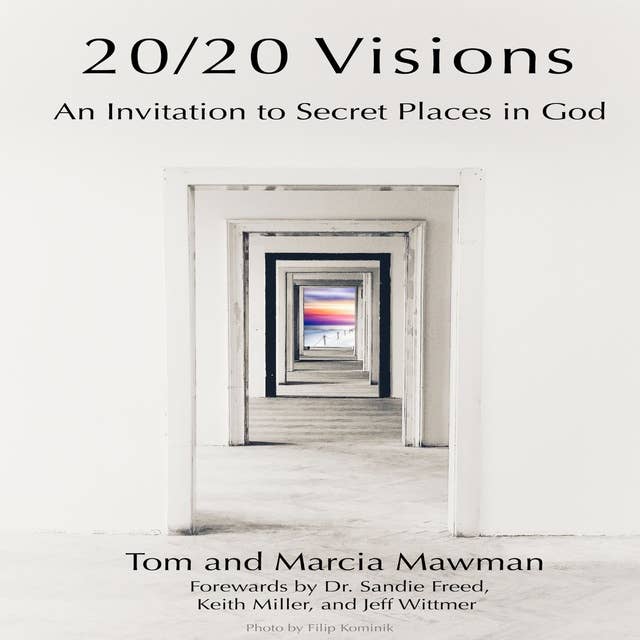 20/20 Visions: An Invitation to Secret Places In God