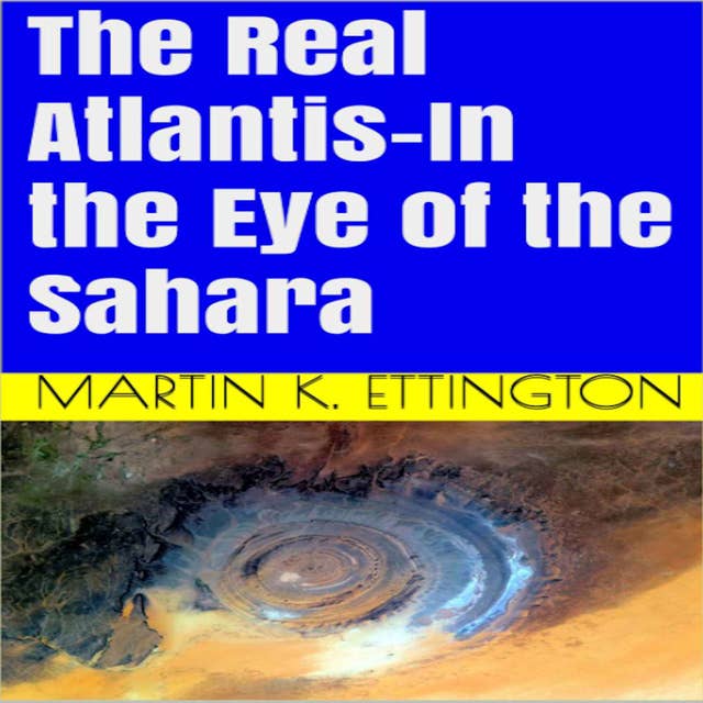 The Real Atlantis: In the Eye of the Sahara