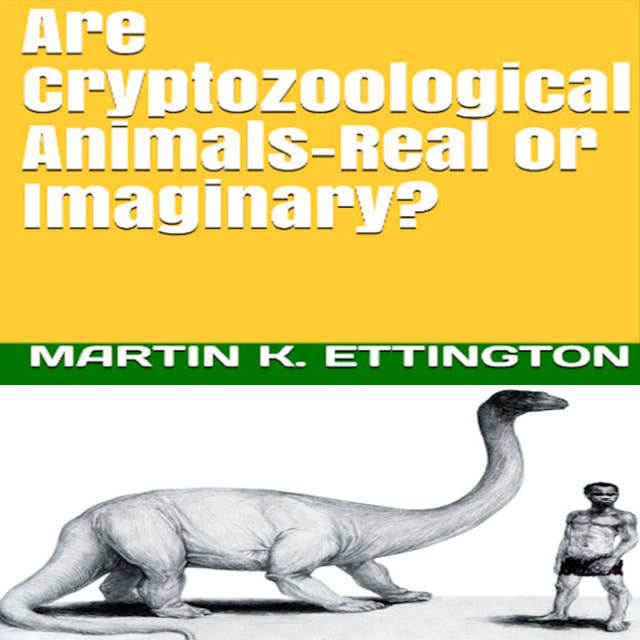 Are Cryptozoological Animals-Real or Imaginary