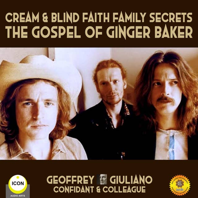 Cream & Blind Faith Family Secrets: The Gospel Of Ginger Baker