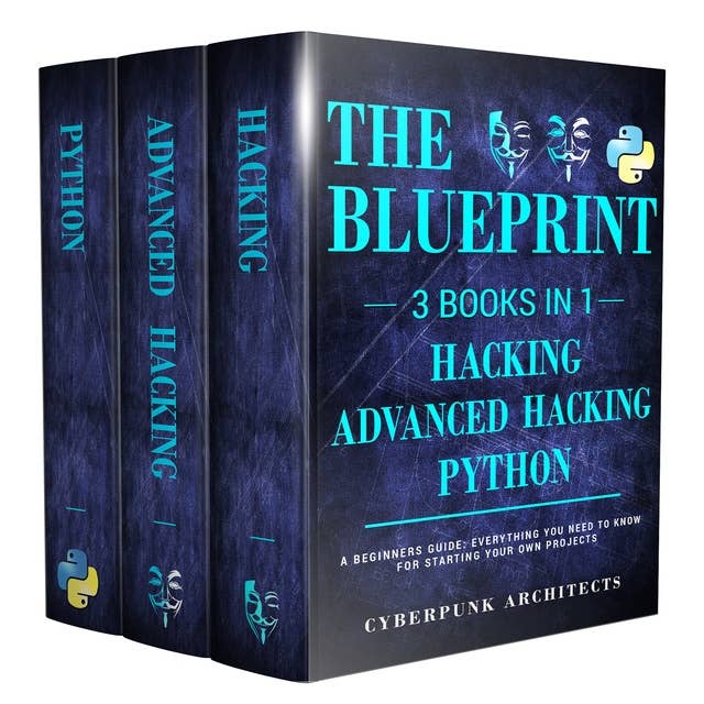 Python, Hacking & Advanced Hacking: The Blueprint
