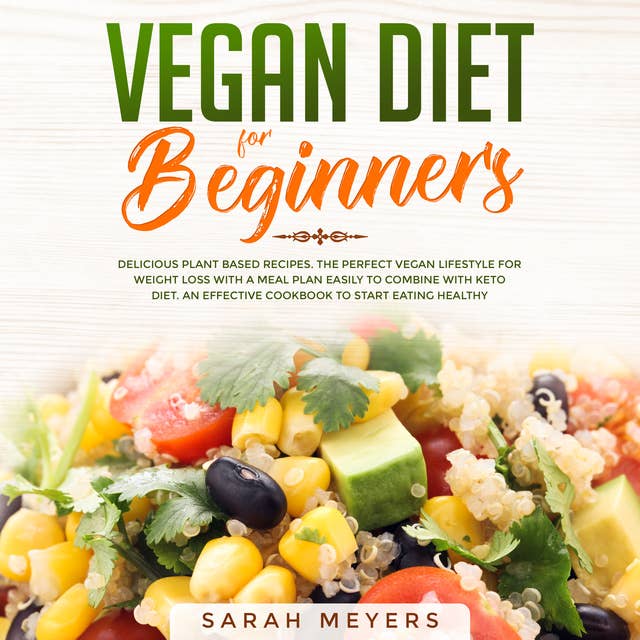 Vegan Diet for Beginners: Delicious Plant Based Recipes