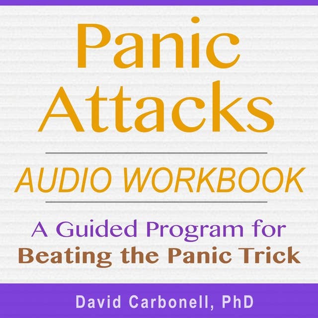 Panic Attacks Audio Workbook: A Guided Program for Beating the Panic Trick
