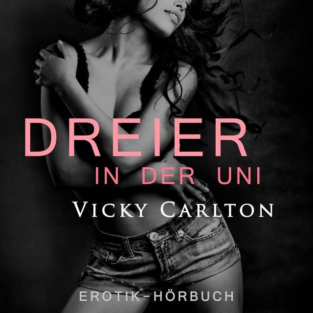 Dreier in der Uni: Sex zu dritt by Vicky Carlton