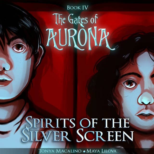 Spirits of the Silver Screen: The Gates of Aurona Chapter Book Series (Volume 4)