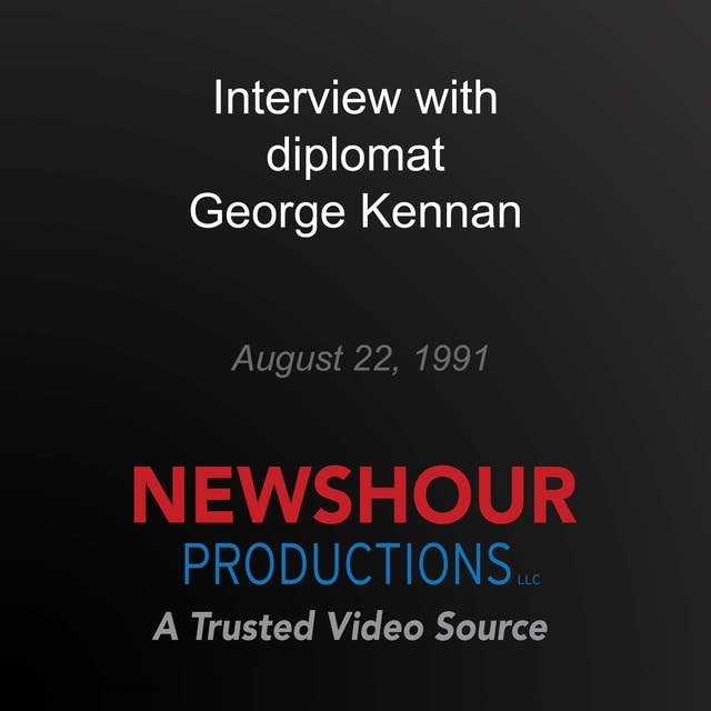 Interview with diplomat George Kennan